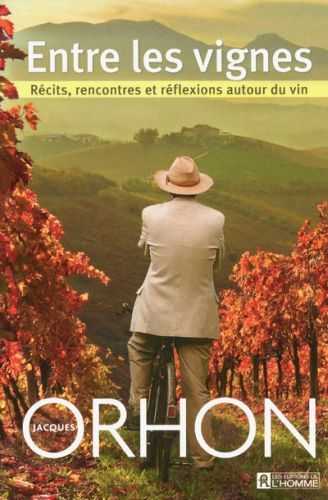 Entre les vignes - récits, rencontres et réflexions autour du vin