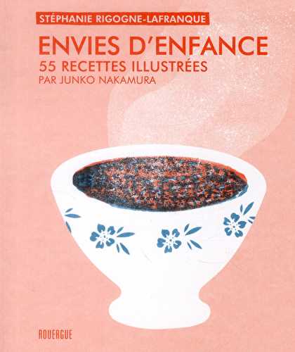 Envies d'enfance - 55 recettes illustrées