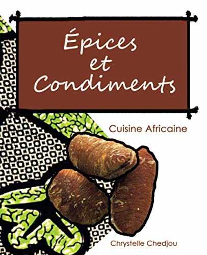 Epices et Condiments: Cuisine Africaine