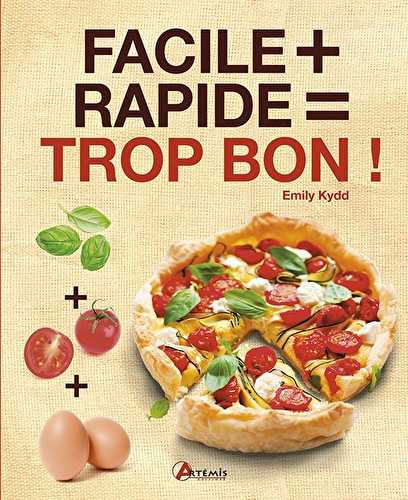 Facile + rapide = trop bon !