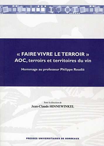 « faire vivre le terroir » aoc, terroirs et territoires du vin