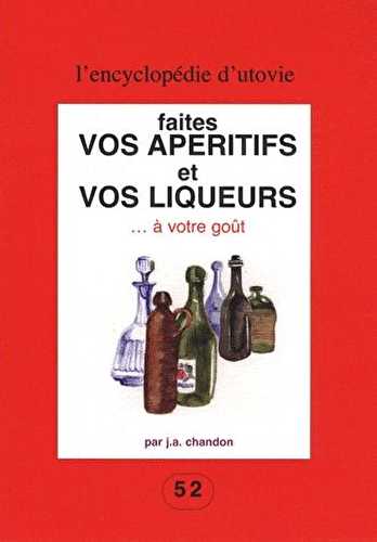 Faites vos apéritifs et vos liqueurs à votre goût