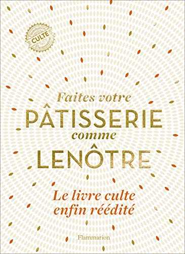 Faîtes votre pâtisserie comme Lenôtre