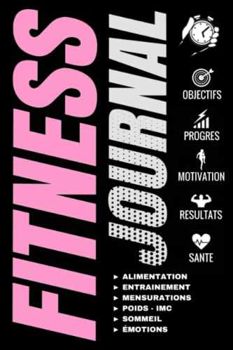 Fitness Journal: Mon Journal Motivation Fitness - Régime & journal alimentaire - Carnet de remise en forme - Régime & journal alimentaire - Organisation Sport et Nutrition