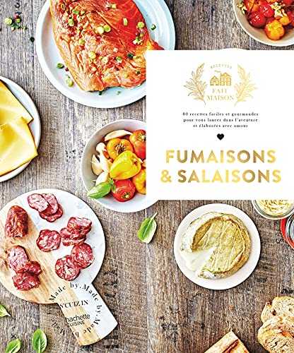 Fumaisons et salaisons: 80 recettes faciles et gourmandes pour vous lancer dans l'aventure et élaborées avec amour