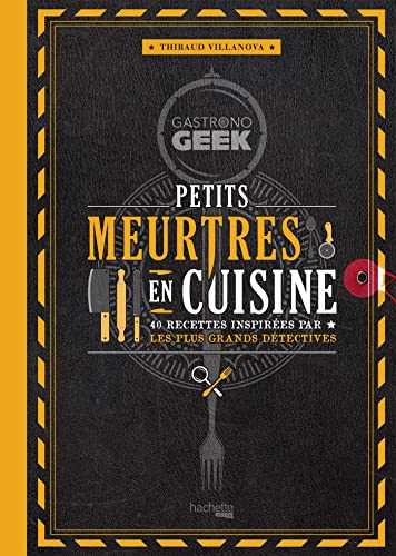 Gastronogeek - Petits meurtres en cuisine: 40 recettes inspirées par les plus grands détectives