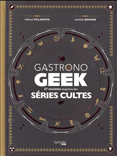 Gastronogeek spécial séries cultes