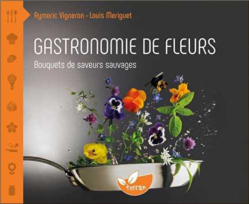 Gastronomie de fleurs - bouquets de saveurs sauvages