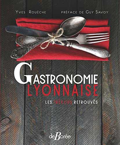 Gastronomie Lyonnaise: Les trésors retrouvés