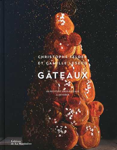 Gâteaux - 150 petits et gros gâteaux à dévorer