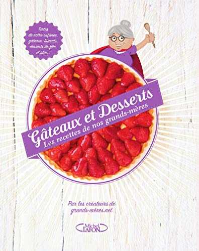 Gâteaux et desserts - Les recettes de nos grands-mères