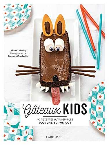 Gâteaux kids: 40 recettes ultra-simples pour un effet wahou !