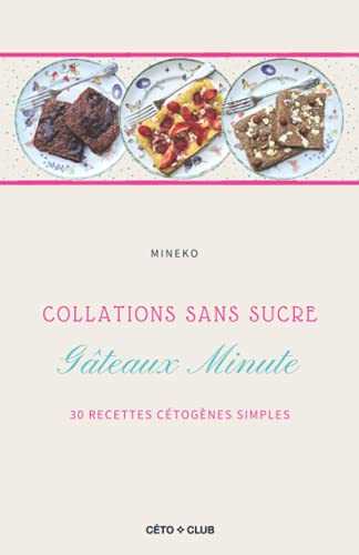 Gâteaux minute: 30 recettes cétogènes simple