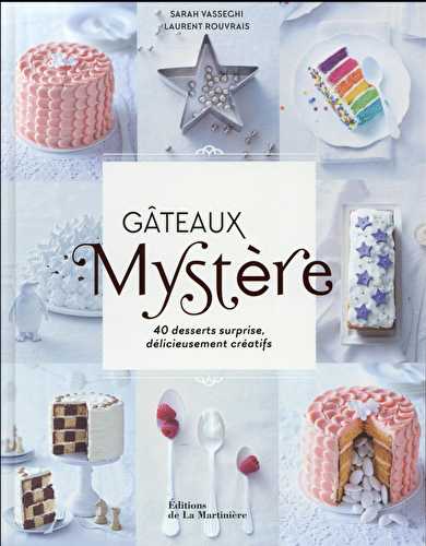 Gâteaux mystère - 40 desserts surprise, délicieusement créatifs