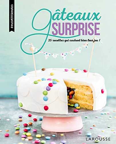 Gâteaux surprise: 25 recettes qui cachent bien leur jeu !
