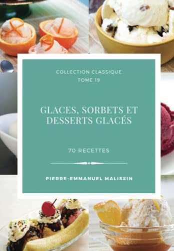 Glaces, sorbets et desserts glacés 70 recettes