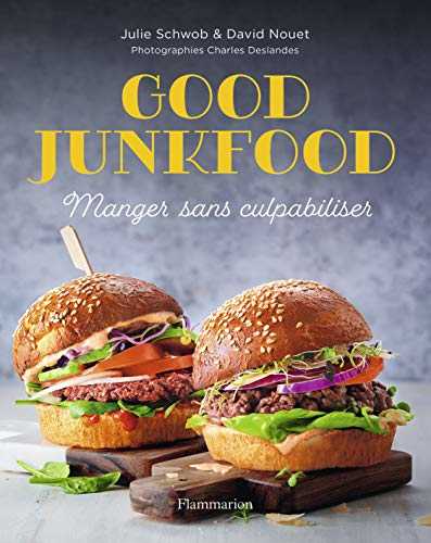 Good Junkfood: Manger sans culpabiliser