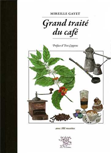 Grand traité du café - avec 101 recettes