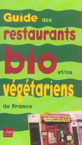 Guide des restaurants bio et vegetariens de france (edition 2005)