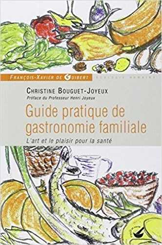 Guide pratique de gastronomie familiale - l'art et le plaisir pour la santé