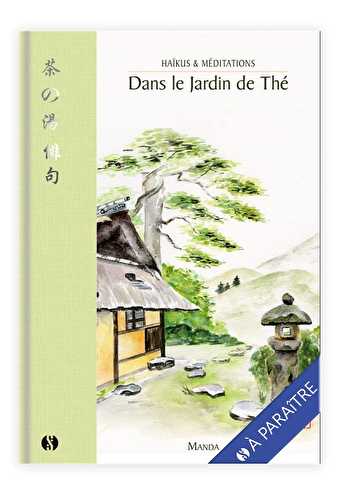 Haïkus et méditations dans le jardin de thé