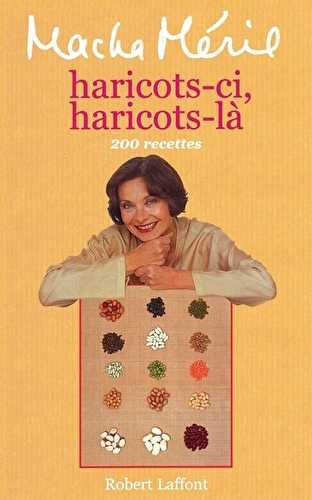 Haricots-ci, haricots-là, 200 recettes