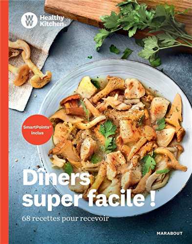 Healthy kitchen - dîners super facile ! - 68 recettes pour recevoir