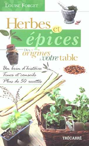 Herbes et epices des origines a votre table