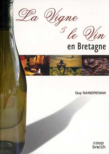 Histoire de la vigne et du vin en bretagne - la longue histoire des terroirs armoricains