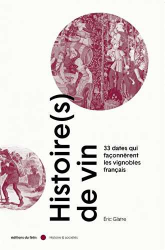 Histoire(s) de vin - les 36 grandes dates des vignobles français
