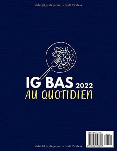 IG Bas au Quotidien 2022: Le Grand Livre de plus de 200 Recettes Rapides, Faciles et Délicieuses + Détox Sucre avec un Plan Alimentaire de 30 Jours pour perdre du Poids et Vivre une Vie Saine
