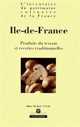 Île-de-France: Produits du terroir et recettes traditionnelles