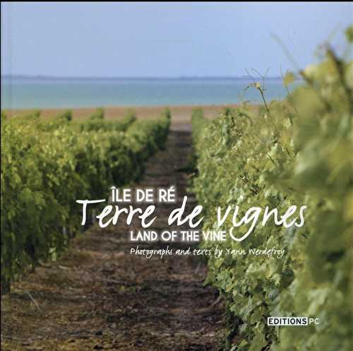 Ile de ré, terre de vignes - land of the vine