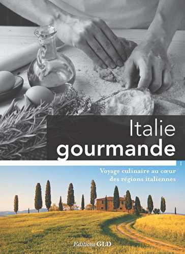 Italie gourmande - voyage culinaire au coeur des régions italiennes