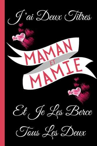 j' ai deux titres maman et mamie: Cadeau Fete Des Meres Original , Parfait pour prendre des notes, écrire des pensées, des recettes, un journal intime ou un agenda, Cadeau Maman Original