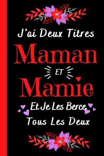 j' ai deux titres maman et mamie: Cadeau Fete Des Meres , Parfait pour prendre des notes, écrire des pensées, des recettes, un journal intime ou un agenda, Cadeau Original Pour Maman