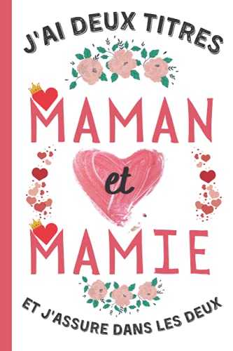 J'ai deux titres Maman et Mamie et j'assure dans les deux: Cadeau Maman , Parfait pour prendre des notes, écrire des pensées, des recettes, un journal intime ou un agenda, Cadeau Fete Des Meres