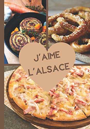 J'aime L'Alsace: Carnet de 100 fiches recettes à remplir avec vos propres recettes alsaciennes | Cadeau pour les passionnés de cuisine