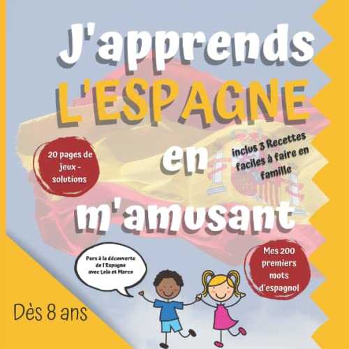 J'apprends l'Espagne en m'amusant: Découvrez l'histoire de l'Espagne, sa culture, apprenez l'espagnol pour débutants avec plus de 200 mots, découvrez la cuisine espagnole