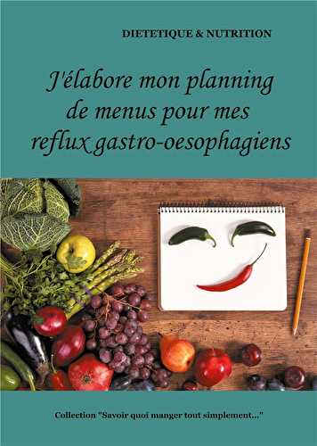 J'élabore mon planning de menus pour mes reflux gastro-oesophagiens