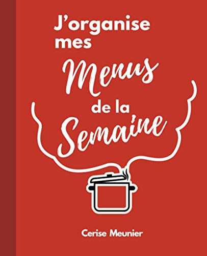 J'organise mes menus de la semaine: Planifiez vos repas et courses de la semaine - Carnet pour 52 semaines