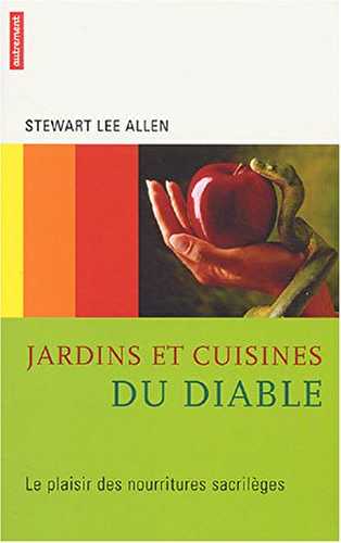 Jardin et cuisines du diable: Le plaisir des nourritures sacrilèges