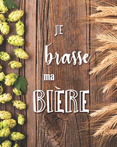 Je brasse ma BIÈRE | Carnet pour brasseur et brasserie | 157 pages: 50 fiches de brassage à remplir pour noter vos recettes de bières maison