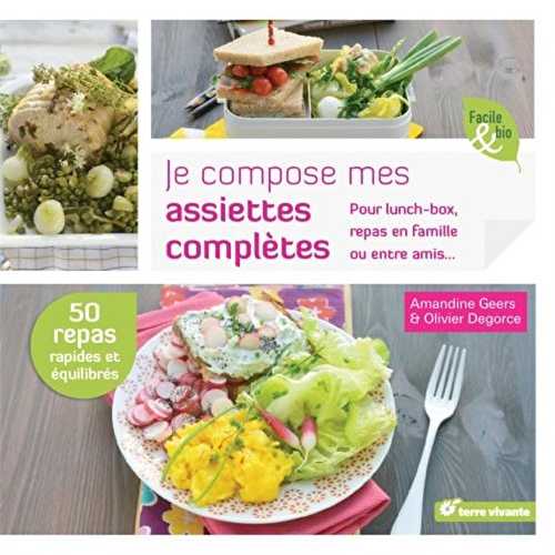 Je compose mes assiettes complètes - lunch-box, pique nique, repas en famille ou entre amis