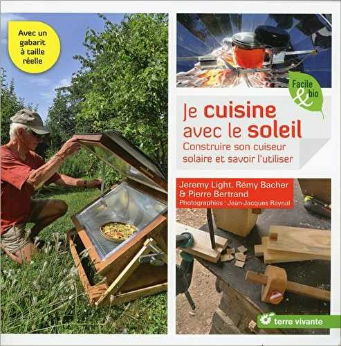 Je cuisine avec le soleil - construire son cuiseur solaire et savoir l'utiliser