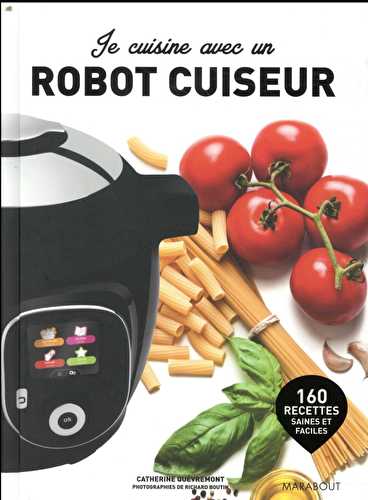 Je cuisine avec un robot cuiseur