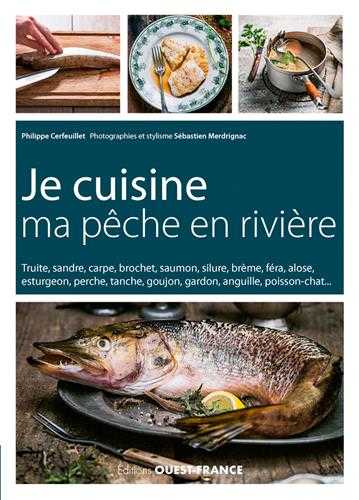 Je cuisine ma pêche en rivière - conseil et recettes