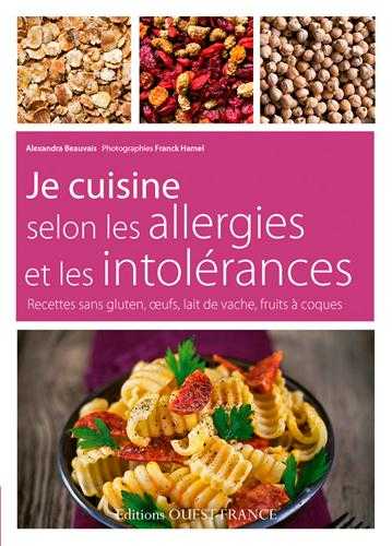 Je cuisine selon les allergies et les intolérances - recettes sans gluten, oeufs, lait de vache, fuits à coques