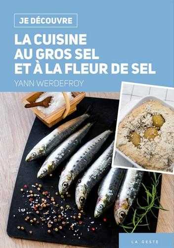 Je découvre - la cuisine au gros sel et à la fleur de sel