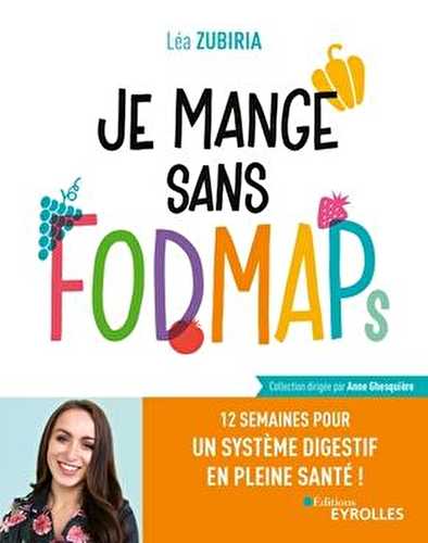 Je mange sain - je mange sans fodmaps - 12 semaines pour un système digestif en pleine santé !